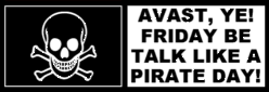 Arr!  Friday be Talk Like A Pirate Day at FenCon III